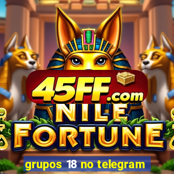 grupos 18 no telegram